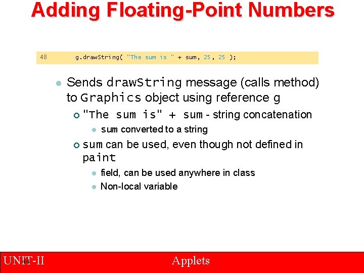 Adding Floating-Point Numbers 48 g. draw. String( "The sum is " + sum, 25