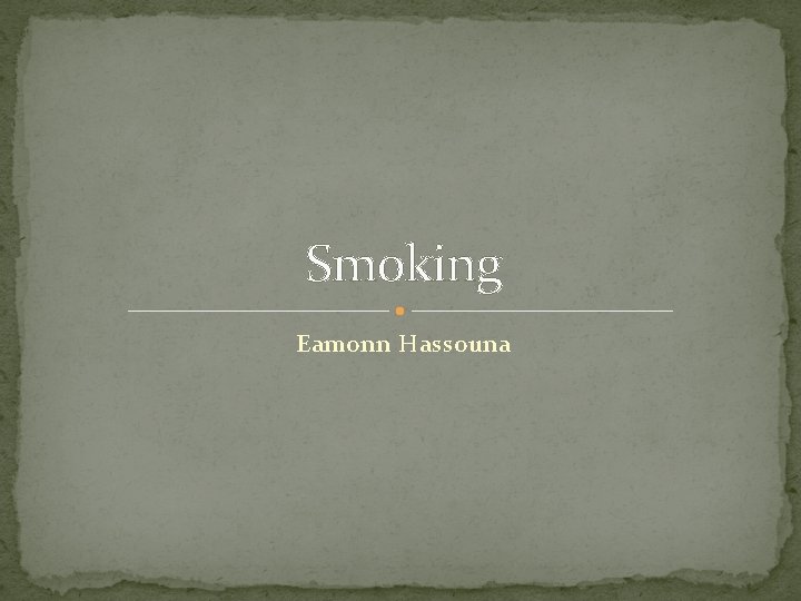 Smoking Eamonn Hassouna 