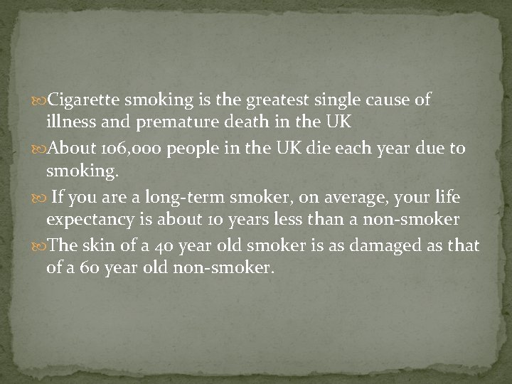  Cigarette smoking is the greatest single cause of illness and premature death in