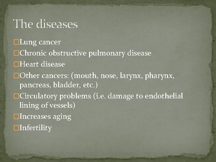 The diseases �Lung cancer �Chronic obstructive pulmonary disease �Heart disease �Other cancers: (mouth, nose,