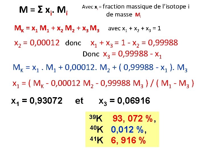 M = Σ x i. Mi Avec xi = fraction massique de l’isotope i