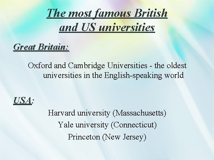 The most famous British and US universities Great Britain: Oxford and Cambridge Universities -