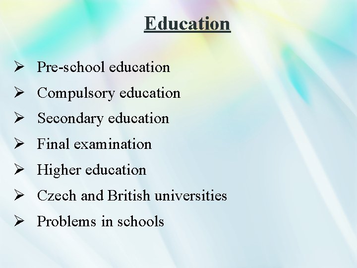 Education Ø Pre-school education Ø Compulsory education Ø Secondary education Ø Final examination Ø