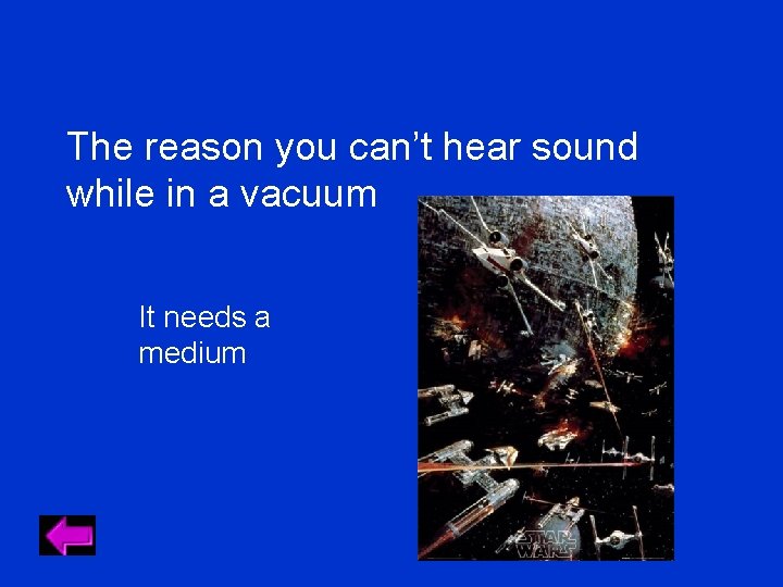 The reason you can’t hear sound while in a vacuum It needs a medium The reason you can’t hear sound while in a vacuum It needs a medium