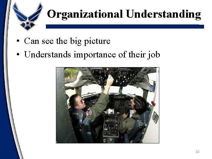 Organizational Understanding • Can see the big picture • Understands importance of their job