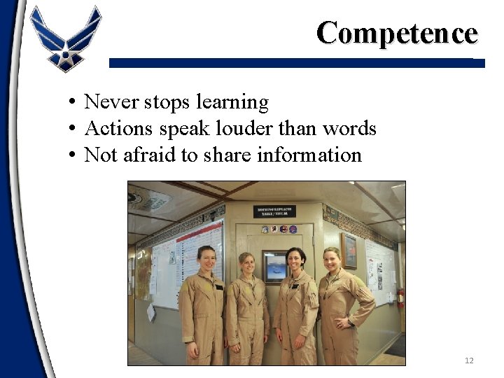 Competence • Never stops learning • Actions speak louder than words • Not afraid