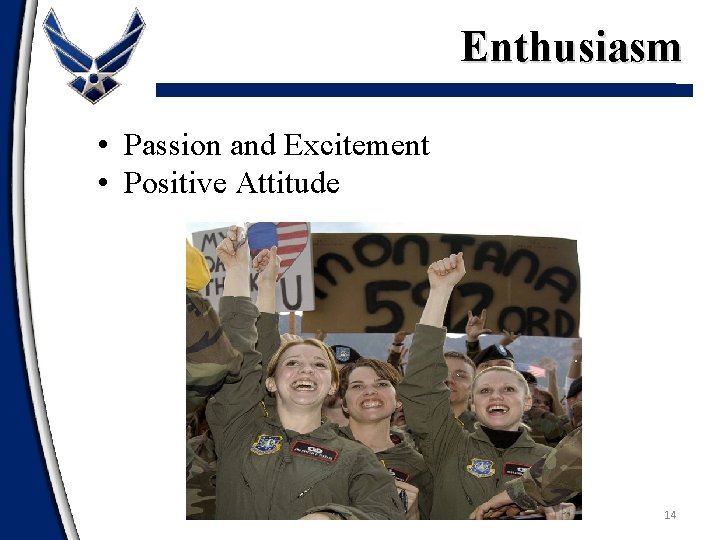 Enthusiasm • Passion and Excitement • Positive Attitude 14 