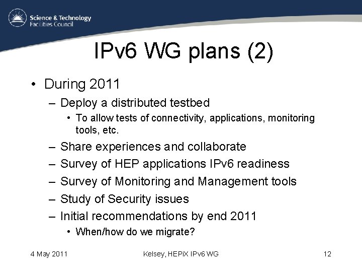 IPv 6 WG plans (2) • During 2011 – Deploy a distributed testbed • IPv 6 WG plans (2) • During 2011 – Deploy a distributed testbed •