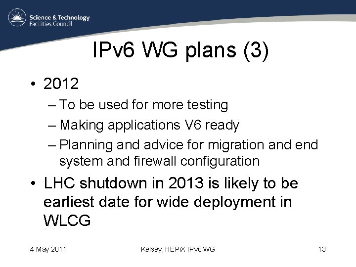IPv 6 WG plans (3) • 2012 – To be used for more testing
