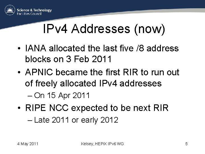 IPv 4 Addresses (now) • IANA allocated the last five /8 address blocks on