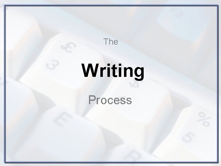 The Writing Process 