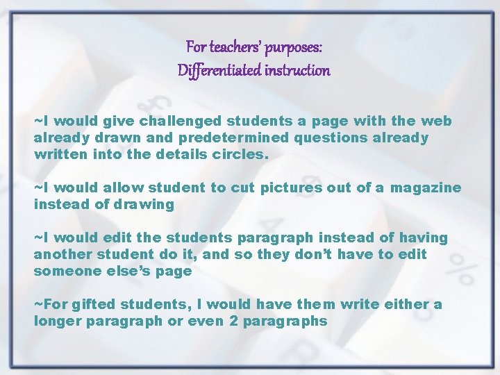 For teachers’ purposes: Differentiated instruction ~I would give challenged students a page with the