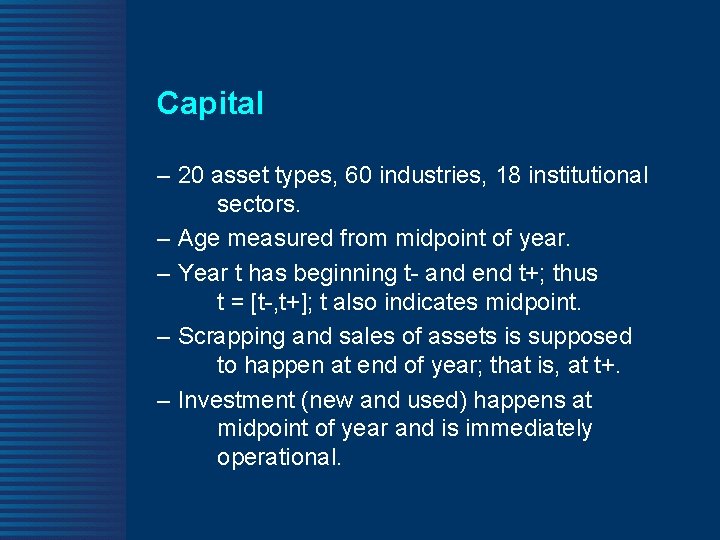 Capital – 20 asset types, 60 industries, 18 institutional sectors. – Age measured from