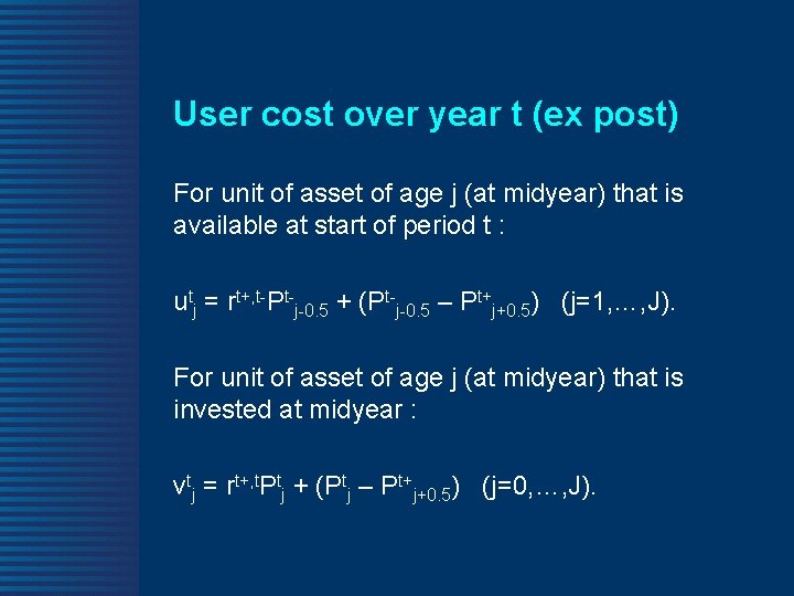 User cost over year t (ex post) For unit of asset of age j