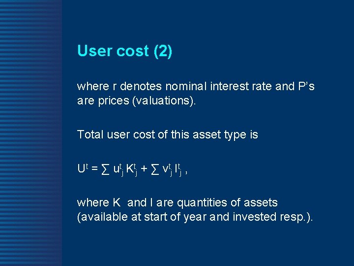 User cost (2) where r denotes nominal interest rate and P’s are prices (valuations).