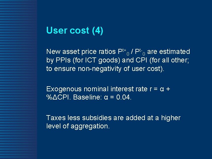 User cost (4) New asset price ratios Pt+0 / Pt-0 are estimated by PPIs