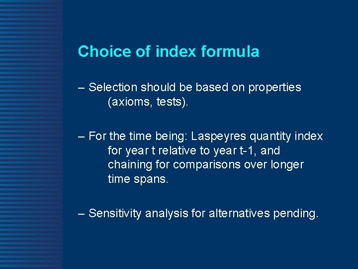 Choice of index formula – Selection should be based on properties (axioms, tests). –
