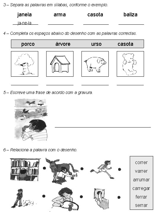 3 – Separa as palavras em sílabas, conforme o exemplo. janela arma casota baliza