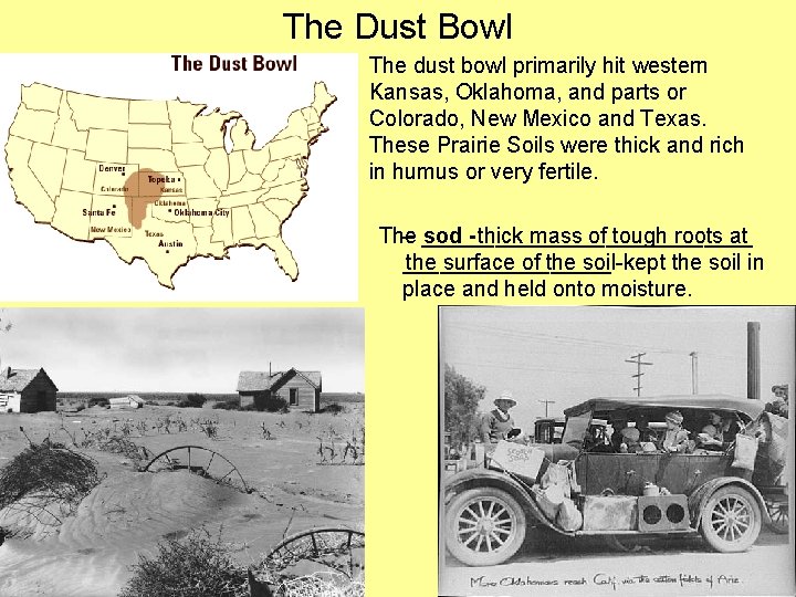 The Dust Bowl The dust bowl primarily hit western Kansas, Oklahoma, and parts or