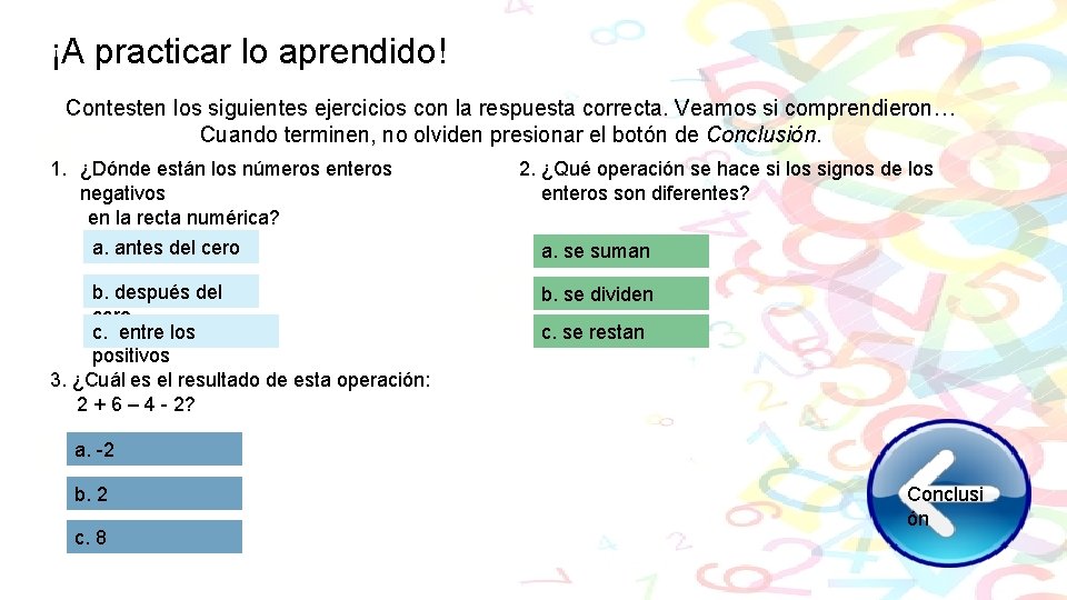 ¡A practicar lo aprendido! Contesten los siguientes ejercicios con la respuesta correcta. Veamos si