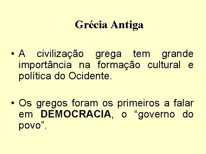 Grécia Antiga • A civilização grega tem grande importância na formação cultural e política