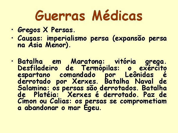 Guerras Médicas • Gregos X Persas. • Causas: imperialismo persa (expansão persa na Ásia
