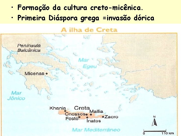  • Formação da cultura creto-micênica. • Primeira Diáspora grega =invasão dórica 