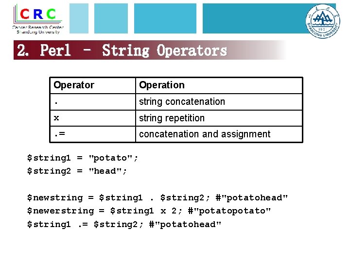 2. Perl – String Operators Operator Operation . string concatenation x string repetition .