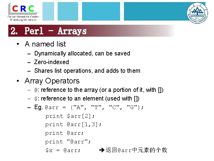 2. Perl - Arrays • A named list – Dynamically allocated, can be saved