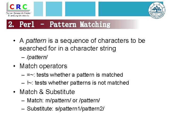 2. Perl – Pattern Matching • A pattern is a sequence of characters to