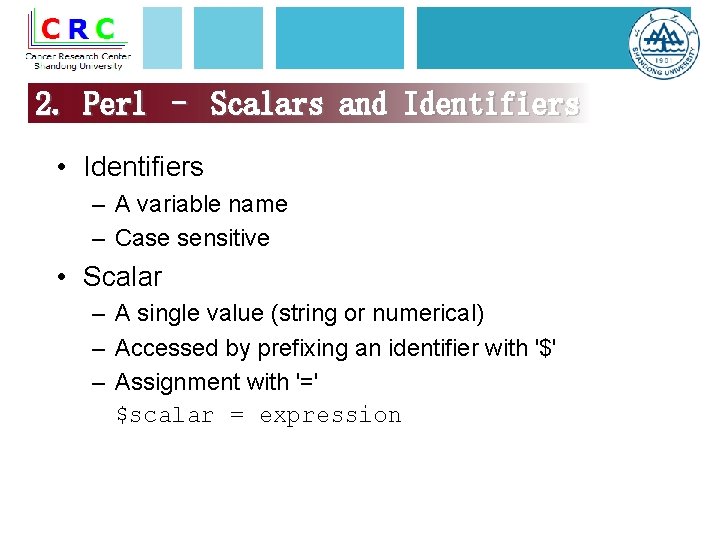 2. Perl – Scalars and Identifiers • Identifiers – A variable name – Case
