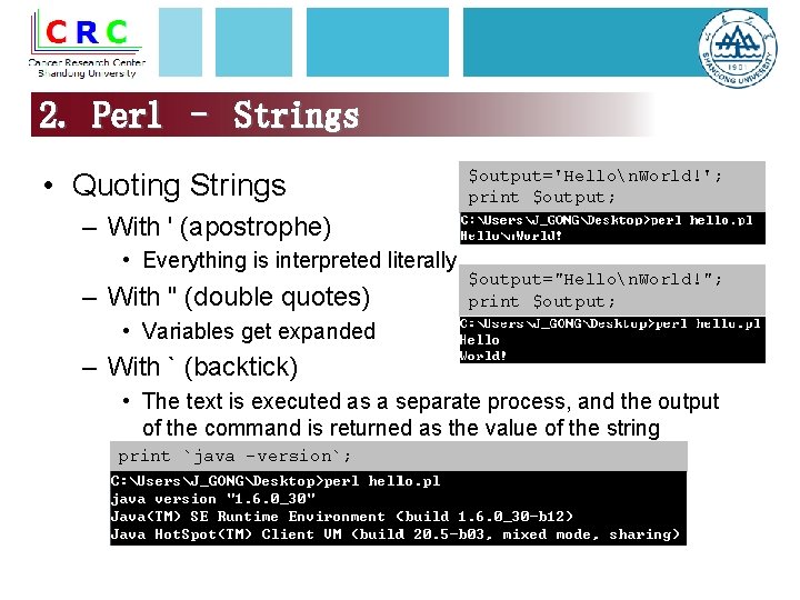 2. Perl – Strings • Quoting Strings $output='Hellon. World!'; print $output; – With '