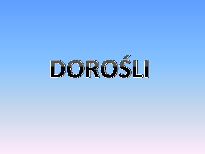 DOROŚLI 