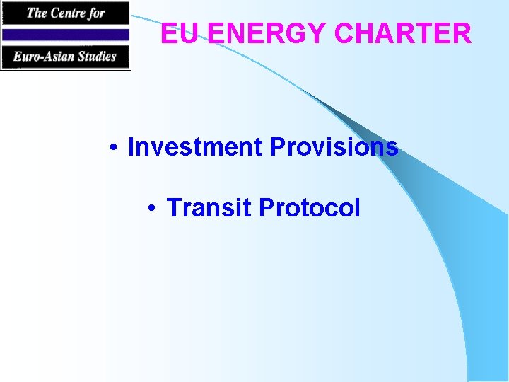 EU ENERGY CHARTER • Investment Provisions • Transit Protocol 