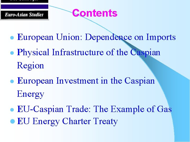 Contents l l l European Union: Dependence on Imports Physical Infrastructure of the Caspian