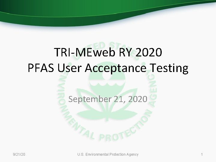 TRI-MEweb RY 2020 PFAS User Acceptance Testing September 21, 2020 9/21/20 U. S. Environmental