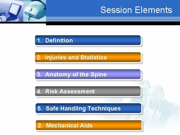 Session Elements 1. Definition 2. Injuries and Statistics 3. Anatomy of the Spine 4.