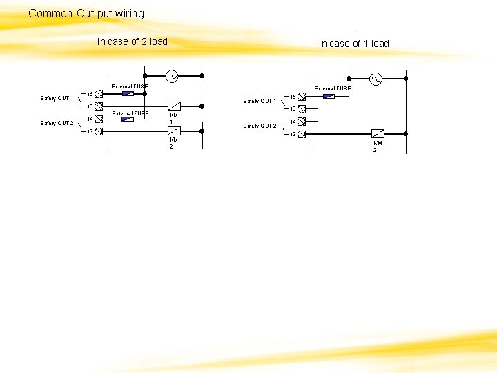 Common Out put wiring In case of 2 load In case of 1 load