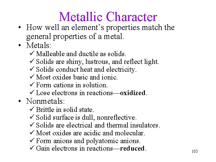 Metallic Character • How well an element’s properties match the general properties of a Metallic Character • How well an element’s properties match the general properties of a