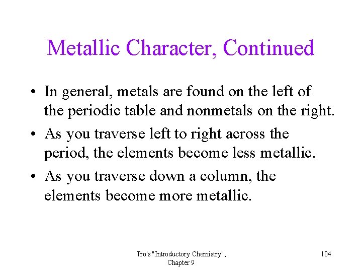 Metallic Character, Continued • In general, metals are found on the left of the Metallic Character, Continued • In general, metals are found on the left of the