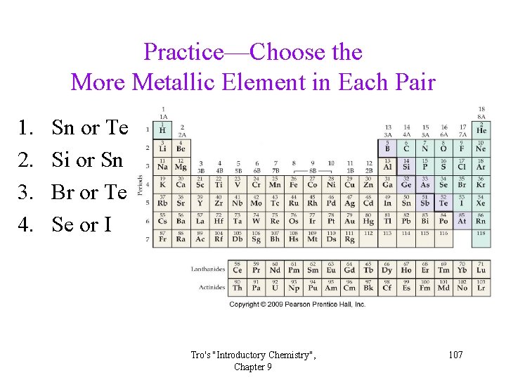 Practice—Choose the More Metallic Element in Each Pair 1. 2. 3. 4. Sn or Practice—Choose the More Metallic Element in Each Pair 1. 2. 3. 4. Sn or