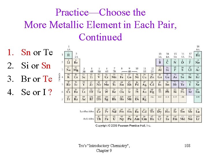 Practice—Choose the More Metallic Element in Each Pair, Continued 1. 2. 3. 4. Sn Practice—Choose the More Metallic Element in Each Pair, Continued 1. 2. 3. 4. Sn