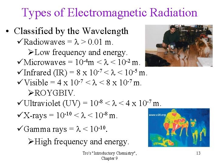 Types of Electromagnetic Radiation • Classified by the Wavelength üRadiowaves = l > 0. Types of Electromagnetic Radiation • Classified by the Wavelength üRadiowaves = l > 0.