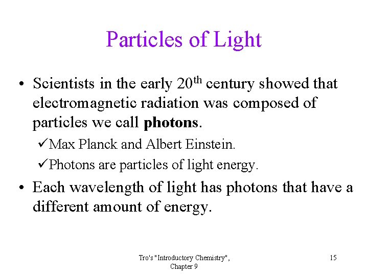 Particles of Light • Scientists in the early 20 th century showed that electromagnetic Particles of Light • Scientists in the early 20 th century showed that electromagnetic