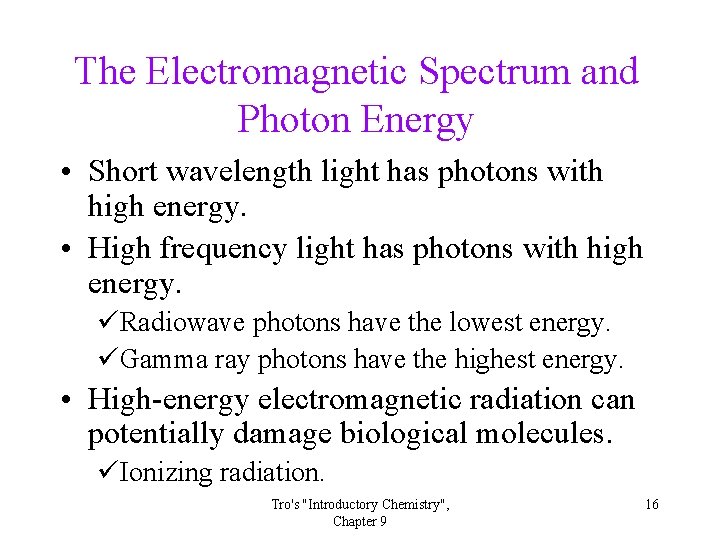 The Electromagnetic Spectrum and Photon Energy • Short wavelength light has photons with high The Electromagnetic Spectrum and Photon Energy • Short wavelength light has photons with high
