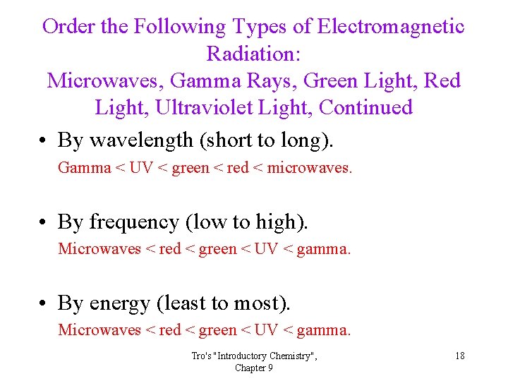 Order the Following Types of Electromagnetic Radiation: Microwaves, Gamma Rays, Green Light, Red Light, Order the Following Types of Electromagnetic Radiation: Microwaves, Gamma Rays, Green Light, Red Light,