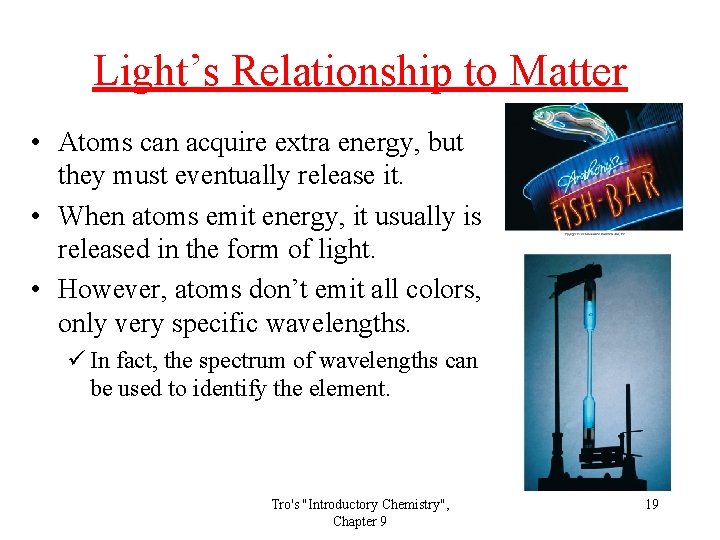 Light’s Relationship to Matter • Atoms can acquire extra energy, but they must eventually Light’s Relationship to Matter • Atoms can acquire extra energy, but they must eventually