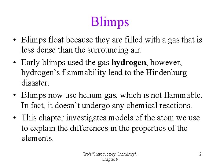 Blimps • Blimps float because they are filled with a gas that is less Blimps • Blimps float because they are filled with a gas that is less
