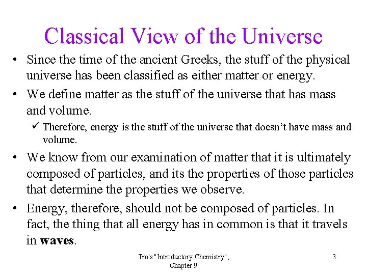 Classical View of the Universe • Since the time of the ancient Greeks, the Classical View of the Universe • Since the time of the ancient Greeks, the