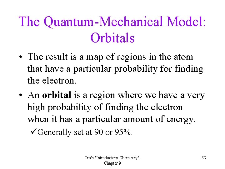 The Quantum-Mechanical Model: Orbitals • The result is a map of regions in the The Quantum-Mechanical Model: Orbitals • The result is a map of regions in the